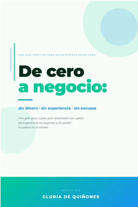 De cero a TU negocio: sin dinero, sin experiencia, sin excusas. Gloria de Quiñones